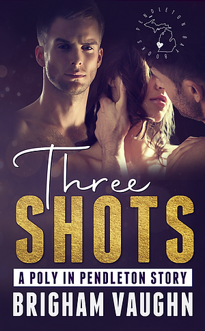 Three Shots by Brigham Vaughn