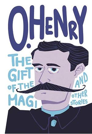 O Henry: The Gift of The Magi and Other Stories by O Henry