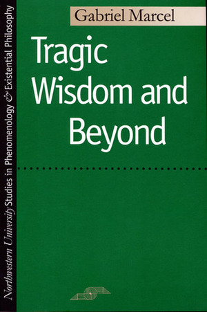 Tragic Wisdom and Beyond by Peter McCormick, Stephen Jolin, Gabriel Marcel