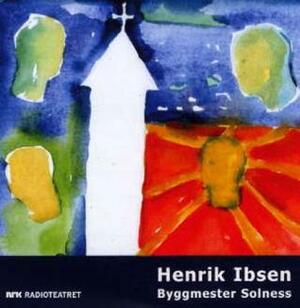 Byggmester Solness by Henrik Ibsen