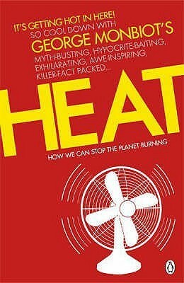 Heat: How We Can Stop the Planet Burning by George Monbiot