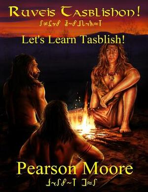 Lets Learn Tasblish Ruveis Tasblishon: An introduction to the Blishno Fitan dialect of the Tasblish conlang created by Pearson Moore by Pearson Moore