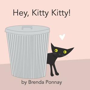 Hey, Kitty Kitty! by Brenda Ponnay