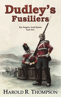 Dudley's Fusiliers by Harold R. Thompson
