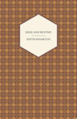 Here and Beyond by Edith Wharton