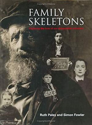 Family Skeletons: Exploring the Lives of Our Disreputable Ancestors by Simon Fowler