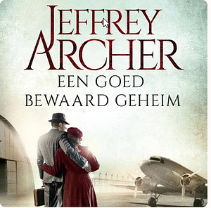 Een goed bewaard geheim by Jeffrey Archer