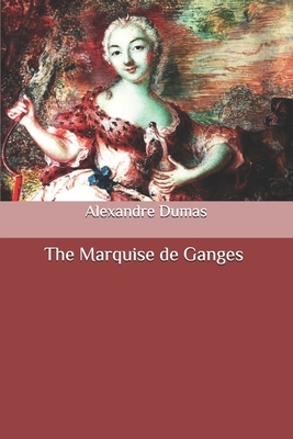 The Marquise de Ganges by Alexandre Dumas