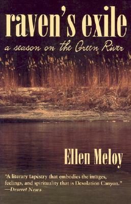 Raven's Exile: A Season on the Green River by Ellen Meloy