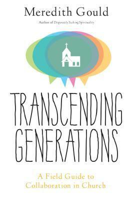 Transcending Generations: A Field Guide to Collaboration in Parishes by Meredith Gould