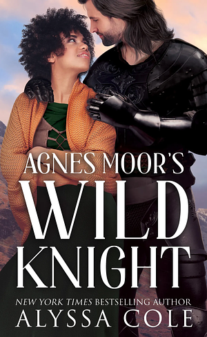 Agnes Moor's Wild Knight by Alyssa Cole