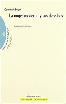 La mujer moderna y sus derechos / Modern woman and their rights by Carmen de Burgos