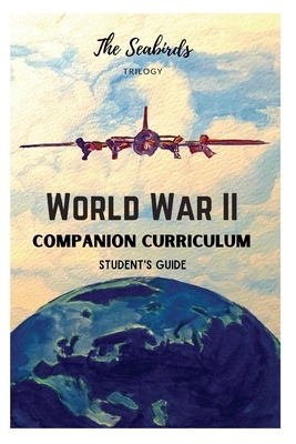 The Seabirds Trilogy World War II Companion Curriculum: Student's Guide by Hope Middlebrook, Jessica Glasner, Emily Glasner