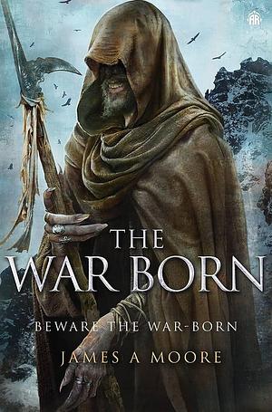 The War Born: Seven Forges, Book VI by James A Moore