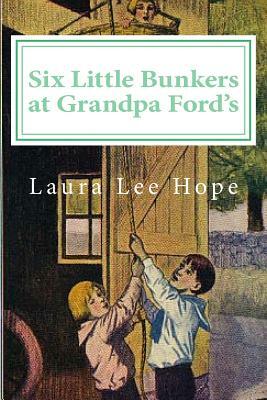 Six Little Bunkers at Grandpa Ford's by Laura Lee Hope