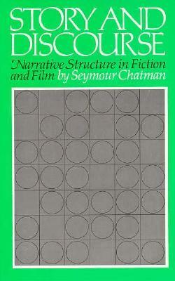 Story and Discourse:Narrative Structure in Fiction and Film by Seymour Chatman