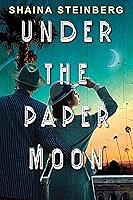 Under the Paper Moon by Shaina Steinberg