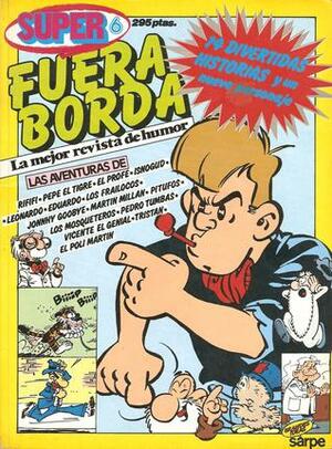 Super Fuera borda, #6 (Super Fuera borda, #6) by Peer Coolen, Raoul Cauvin, Jean Tabary, Vicent Hardy, Serge Ernst, Maxwell Turk, René Goscinny, Morris, Didgé, Peyo, Lucien De Gieter, Paul Deliège, Bob de Groot, Jacques Devos, Robert van der Kroft, Wilbert Plijnaa, Christian Godard, Pierre Seron, Philippe Bercovici, Dimitri, Martin Lodewijk, Bédu, Blareau, Jim Davis, Charles M. Schulz, Mazel, Hanko Kolk