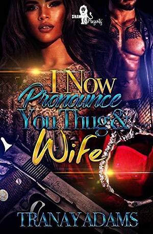 I Now Pronounce You Thug & Wife by Tranay Adams, Tranay Adams