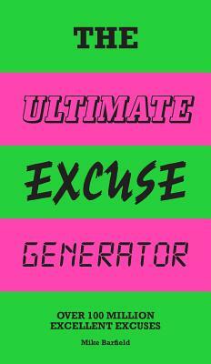 The Ultimate Excuse Generator: Over 100 Million Excellent Excuses (Funny, Joke, Flip Book) by Mike Barfield