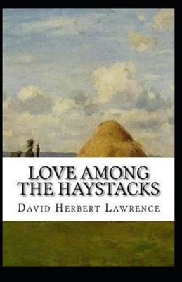 Love Among the Haystacks Illustrated by D.H. Lawrence