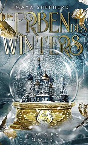 Eisiges Gold (Die Erben des Winters, #1) by Maya Shepherd