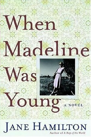 When Madeline Was Young by Jane Hamilton