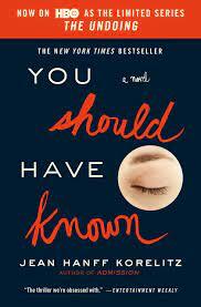 You Should Have Known by Jean Hanff Korelitz