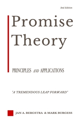 Promise Theory: Principles and Applications (Second edition) by Jan A. Bergstra, Mark Burgess