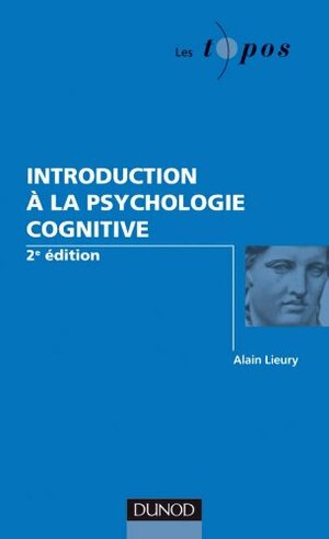 Introduction À La Psychologie Cognitive by Alain Lieury