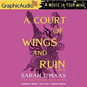 A Court of Wings and Ruin (1 of 3) Dramatized Adaptation by Sarah J. Maas