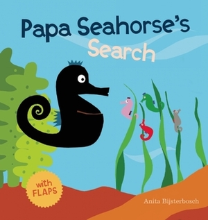 Papa Seahorse's Search by Anita Bijsterbosch