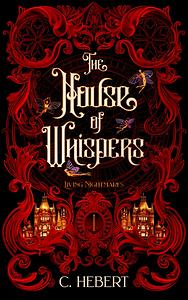 The House of Whispers by C. Hebert