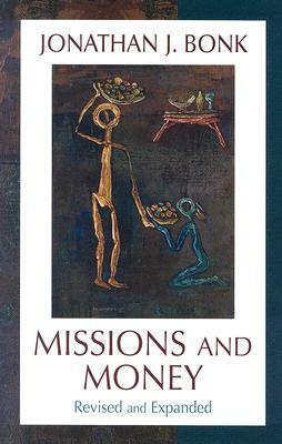 Missions and Money: Affluence as a Missionary Problem...Revisited (Revised) by Jonathan J. Bonk