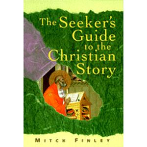 The Seeker's Guide to the Christian Story by Mitch Finley