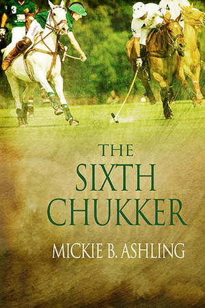 The Sixth Chukker by Mickie B. Ashling