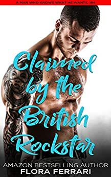 Claimed By The British Rockstar by Flora Ferrari