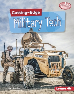 Cutting-Edge Military Tech by Matt Doeden