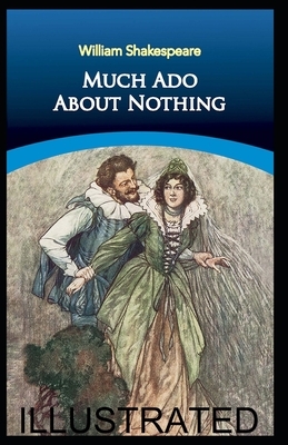 Much Ado About Nothing illustrated by William Shakespeare