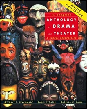 The Longman Anthology of Drama and Theater: A Global Perspective by Michael L. Greenwald