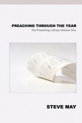 Preaching Through the Year by Steve May