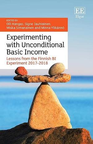 Experimenting with Unconditional Basic Income: Lessons from the Finnish BI Experiment 2017-2018 by Miska Simanainen, Minna Ylikännö, Signe Jauhiainen, Olli Kangas