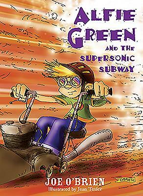 Alfie Green and the Supersonic Subway by Joe O'Brien