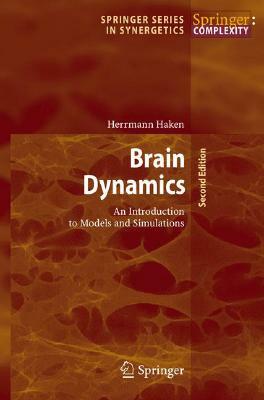 Brain Dynamics: An Introduction to Models and Simulations by Hermann Haken