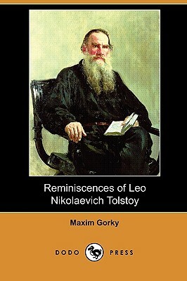 Reminiscences of Leo Nikolaevich Tolstoy (Dodo Press) by Maxim Gorky