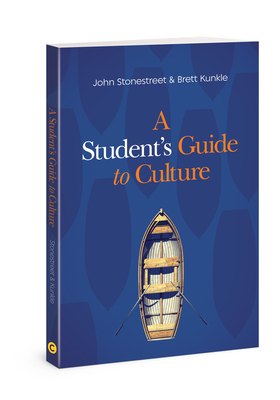 A Student's Guide to Culture by John Stonestreet, Brett Kunkle