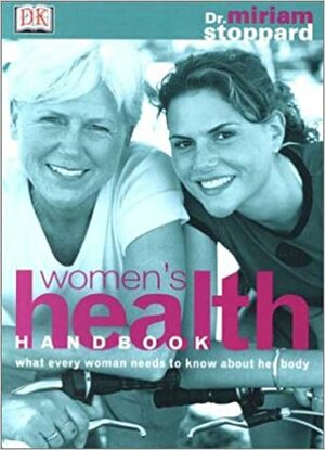 Women's Health Handbook: What Every Woman Needs to Know about Her Body by Miriam Stoppard