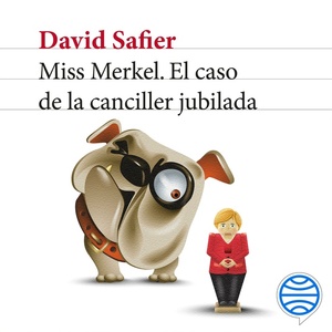 Miss Merkel. El caso de la canciller jubilada by David Safier