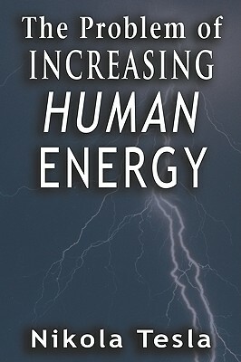Problem of Increasing Human Energy by Nikola Tesla