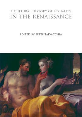 A Cultural History of Sexuality in the Renaissance by 